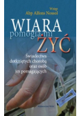 Wiara pomogła mi żyć
