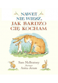 Nawet nie wiesz, jak bardzo Cię kocham