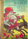 Bajki warmińsko-mazurskie o diabłach, kłobukach, smątkach i kołbogach