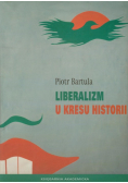 Bartula Piotr - Liberalizm u kresu historii