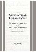 Neoclassical Formations and Latinate Affixation in the 18th Century English