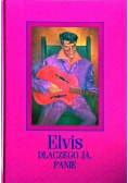 Elvis dlaczego ja Panie