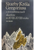 Skarby króla Gregoriusa o poszukiwaniach skarbów w XVII i XVIII wieku