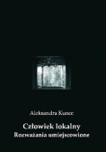 Człowiek lokalny Rozważania umiejscowione