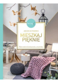 Mieszkaj pięknie Piękne wnętrze to kwestia pomyslu