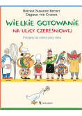 Wielkie gotowanie na ulicy Czereśniowej