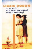 Dlaczego nie przyjechałaś przed wojną