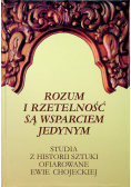 Rozum i rzetelność są wsparciem jedynym