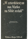 W  czterdziestym nas Matko na Sibir zesłali
