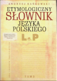 Etymologiczny słownik języka polskiego Tom 2 L-P