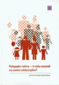 Pedagogika rodziny In statu nascendi czy uznana subdyscyplina