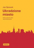 Ukradzione miasto. Kulisy wybuchu afery...