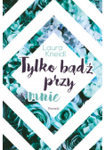 Tylko bądź przy mnie