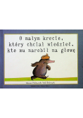 O małym krecie który chciał wiedzieć kto mu narobił na głowę