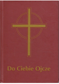 Do Ciebie Ojcze
