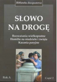 Słowo na drogę. Rozważania wielkopostne Homilie na niedziele i święta Kazania pasyjne. Część 2. Rok A