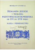 Humanizm jezuicki i teologia pozytywno   kontrowersyjna od XVI do XVII wieku