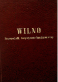 Wilno Przewodnik turystyczno krajoznawczy reprint z 1937 r