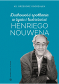 Duchowość spotkania w życiu i twórczości Henriego Nouwena