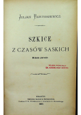 Szkice z czasów Saskich 1880 r