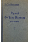 Żywot Św. Jana Kantego wyznawcy, 1916 r.