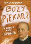 Boży piekarz. Św. Klemens Maria Hofbauer