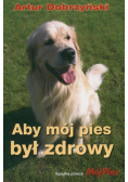 Aby mój pies był zdrowy