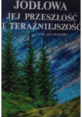 Jodłowa jej przeszłość i teraźniejszość
