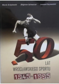 50 lat Wrocławskiego sportu 1945 1995