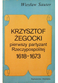 Krzysztof Żegocki pierwszy partyzant Rzeczypospolitej 1618 - 1673