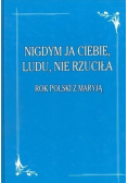 Nigdym ja Ciebie ludu nie rzuciła