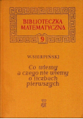 Biblioteka matematyczna Tom 9 Co wiemy a czego nie wiemy o liczbach pierwszych