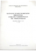 Katalog starych druków Biblioteki Zakładu Narodowego im Ossolińskich T 6
