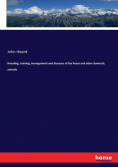 Breeding, training, management and diseases of the horse and other domestic animals