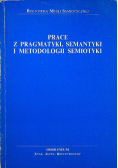 Prace z pragmatyki semantyki i metodologii semiotyki