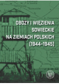 Obozy i więzienia sowieckie na ziemiach polskich (1944-1945)