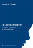 Neurodydaktyka Nauczanie i uczenie się przyjazne mózgowi
