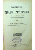 Podręcznik teologii pasterskiej Tom 1 1917 r.