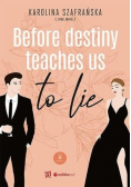 Before destiny teaches us to lie