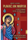 Płakać jak Maryja