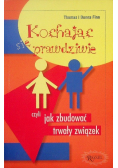 Kochając się prawdziwie czyli Jak zbudować trwały związek