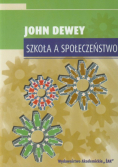 John Dewey - Szkoła a społeczeństwo