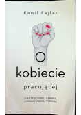 O kobiecie pracującej Dlaczego mniej zarabia chociaż więcej pracuje