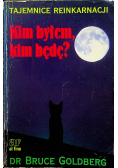 Tajemnice reinkarnacji Kim byłem kim będę