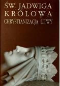Św. Jadwiga Królowa Chrystianizacja Litwy