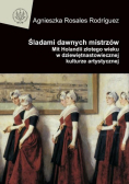 Śladami dawnych mistrzów. Mit Holandii złotego wieku w dziewiętnastowiecznej kulturze artystycznej