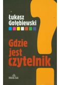 Gdzie jest czytelnik?