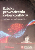Sztuka prowadzenia cyberkonfliktu Atak i obrona w czasie rzeczywistym
