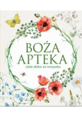 Boża apteka. Zioła dobre na wszystko