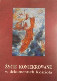 Życie konsekrowane w dokumentach Kościoła